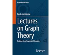 Lectures on Graph Theory: Insights into Feynman Diagrams: 1035 (Lecture Notes in Physics, 1035)