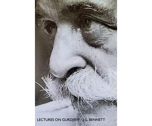Lectures on Gurdjieff: 14 Public Lectures, 1949-1973 (The Collected Works of J.G. Bennett)