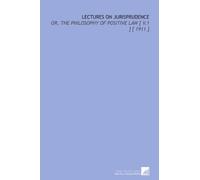 Lectures on Jurisprudence: Or, the Philosophy of Positive Law [ V.1 ] [ 1911 ]