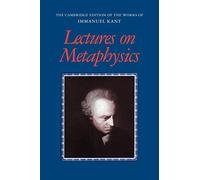 Lectures on Metaphysics (The Cambridge Edition of the Works of Immanuel Kant)