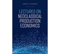 Lectures on Neoclassical Production Economics