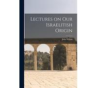 Lectures on our Israelitish Origin