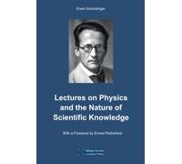 Lectures on Physics and the Nature of Scientific Knowledge