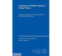 Lectures on Profinite Topics in Group Theory (London Mathematical Society Student Texts, Series Number 77)