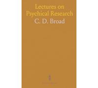 Lectures on Psychical Research: Incorporating the Perrott Lectures Given in Cambridge University in 1959 and 1960