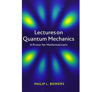 Lectures on Quantum Mechanics – A Primer for Mathematicians – Cambridge University Press