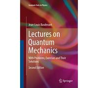 Lectures on Quantum Mechanics: With Problems, Exercises and their Solutions (Graduate Texts in Physics)