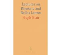 Lectures on Rhetoric and Belles Lettres