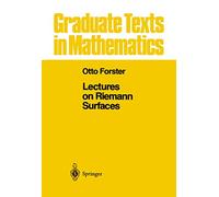 Lectures on Riemann Surfaces – Graduate Texts in Mathematics Vol. 81