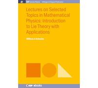 Lectures on Selected Topics in Mathematical Physics: Introduction to Lie theory with applications (Iop Concise Physics)