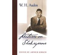 Lectures on Shakespeare (W.H. Auden: Critical Editions)