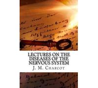 Lectures on the Diseases of the Nervous System