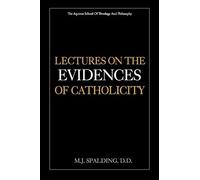 Lectures on the Evidences of Catholicity