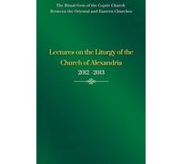 Lectures on the Liturgy of the Church of Alexandria - 2012 - 2013