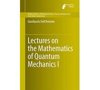 Lectures on the Mathematics of Quantum Mechanics I: 1 (Atlantis Studies in Mathematical Physics: Theory and Applications, 1)