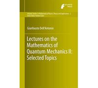 Lectures on the Mathematics of Quantum Mechanics II: Selected Topics: 2 (Atlantis Studies in Mathematical Physics: Theory and Applications, 2)