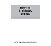 Lectures on the Philosophy of History