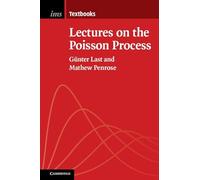 Lectures on the Poisson Process: 7 (Institute of Mathematical Statistics Textbooks, Series Number 7)