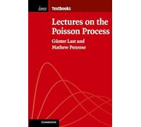 Lectures on the Poisson Process: 7 (Institute of Mathematical Statistics Textbooks, Series Number 7)