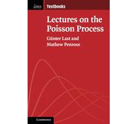 Lectures on the Poisson Process: 7 (Institute of Mathematical Statistics Textbooks, Series Number 7)