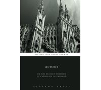 Lectures: On the Present Position of Catholics in England