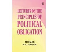 Lectures on the Principles of Political Obligation