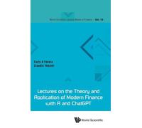 Lectures On The Theory And Application Of Modern Finance With R And Chatgpt: 10 (World Scientific Lecture Notes in Finance)