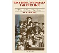 Lectures, Tutorials and the Like : A Primer in the Techniques of Higher Scientific Education