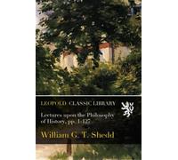 Lectures upon the Philosophy of History, pp. 1-127
