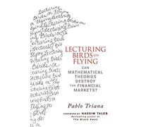 Lecturing Birds on Flying: Can Mathematical Theories Destroy the Financial Markets?