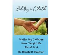 Led By a Child: Lessons My Children Taught Me About God
