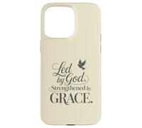Led By God Strengthened by Grace Case for iPhone 15 Pro Max