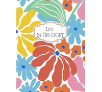 Led by His Light: A Daily Christian Devotional for Clarity, Prayer, and Purposeful Living