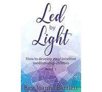 Led by Light: How to develop your intuitive mediumship abilities: How to develop your intuitive mediumship abilities, Book 1: Unfolding: Volume 1