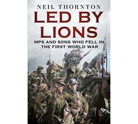 Led By Lions: MPS and Sons Who Fell in the First World War
