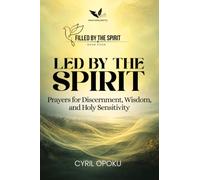 Led by the Spirit: Prayers for Discernment, Wisdom, and Holy Sensitivity