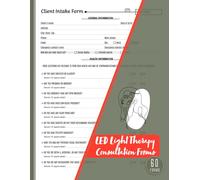 LED Light Therapy Consultation Forms: Light Emitting Diode Client Intake & Consent | 60+ Forms, 120 Single-Sided Pages