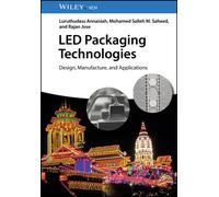 LED Packaging Technologies : Design, Manufacture, and Applications