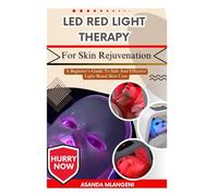 LED Red Light Therapy For Skin Rejuvenation: A Beginner’s Guide To Safe And Effective Light-Based Skin Care