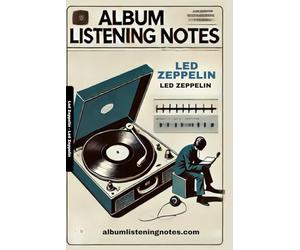 Led Zeppelin - Led Zeppelin: Album Listening Notes