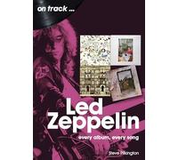 Led Zeppelin On Track : Every Album, Every Song