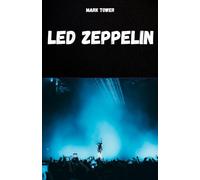 LED ZEPPELIN: The history, success and legend of Led Zeppelin