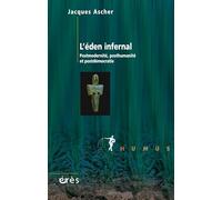 L'éden infernal: POSTMODERNITE POSTHUMANITE ET POSTDÉMOCRATIE