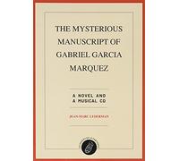 Lederman Jean-Marc - The Mysterious Manuscript of Gabriel Garcia Marquez