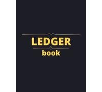LEDGER BOOK: accounting basics log book for recording income and expenses / Amazing Simple Accounting Ledger for Bookkeeping / Cash Book Accounts ... Journal For Small Business & Personal Finance