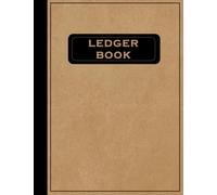 Ledger Book: Financial Accounting Log Notebook and Tracker to Record Income and Expenses For Small Business and Personal Finance for Bookkeeping, Tax, Bill, Cash and Money Budgeting