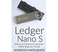 Ledger Nano S: Bitcoin and Ethereum Hardware Wallet Beginner’s Guide (Cryptocurrency, Crypto)