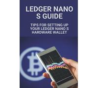 Ledger Nano S Guide: Tips For Setting Up Your Ledger Nano S Hardware Wallet: How Cryptocurrencies Work