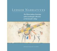 Ledger Narratives: The Plains Indian Drawings in the Mark Lansburgh Collection at Dartmouth College: 08 (New Directions in Native American Studies Series)
