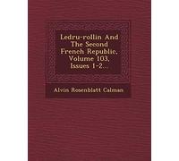 Ledru-Rollin and the Second French Republic, Volume 103, Issues 1-2...